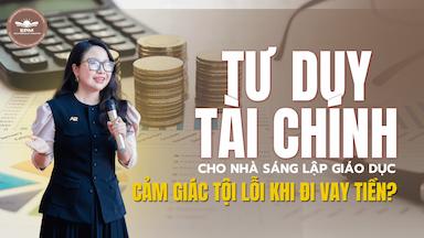 MOD 7.1: TƯ DUY TÀI CHÍNH CHO NHÀ SÁNG LẬP GIÁO DỤC